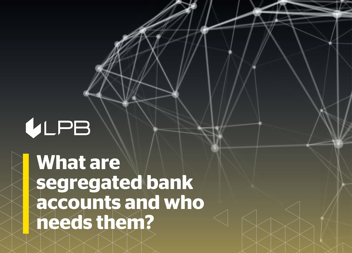 What are Segregated bank accounts, and who needs them?