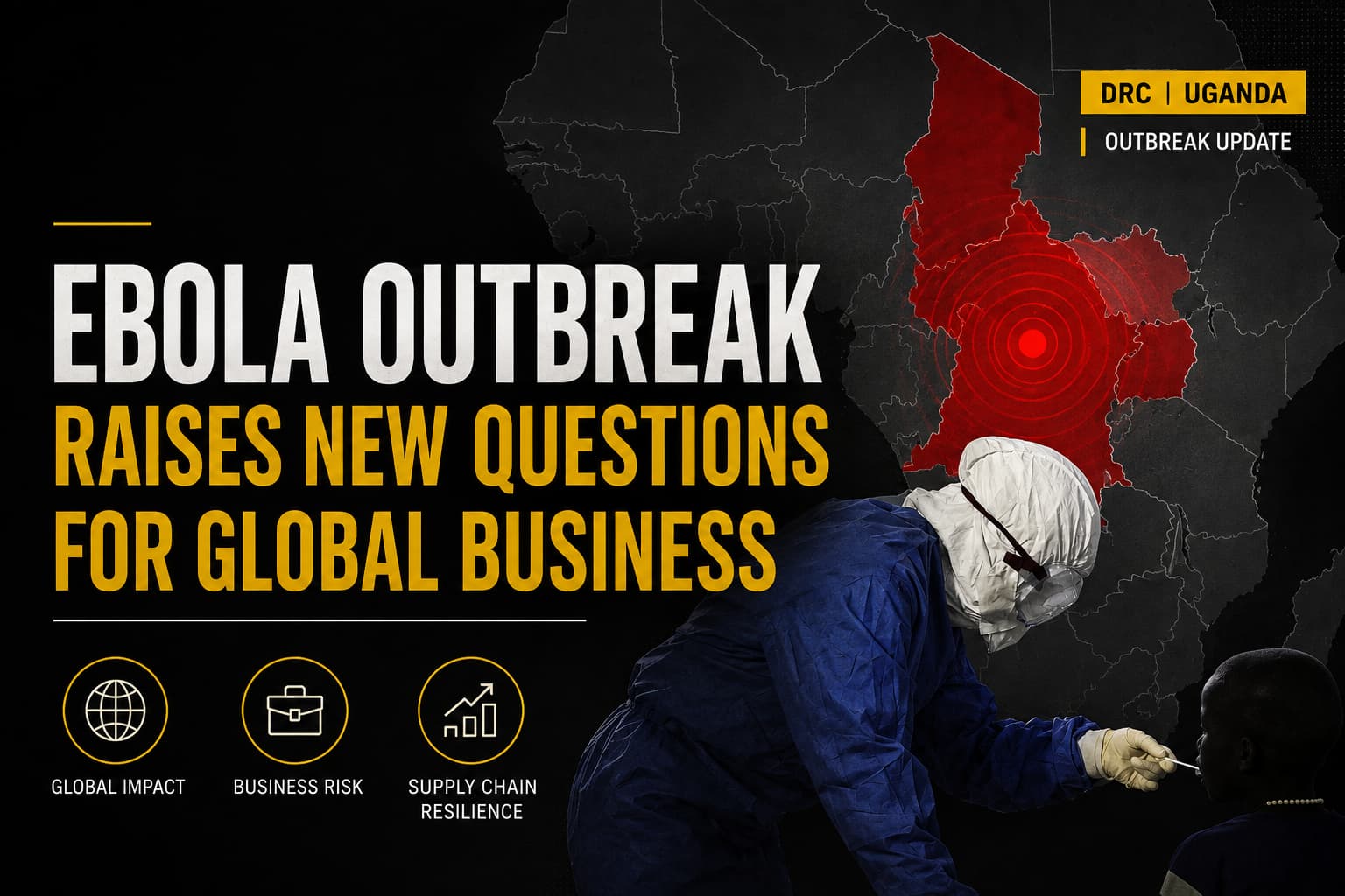Ebola Outbreak Raises New Questions for Global Business, Travel and Supply Chain Resilience